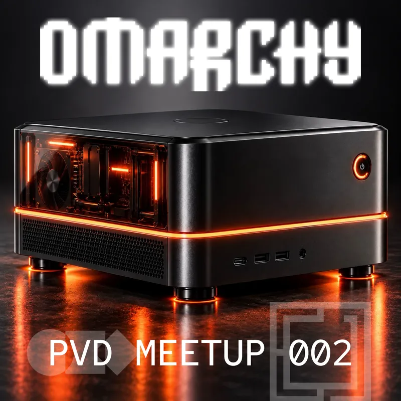 OMARCHY PVD MEETUP ØØ2
